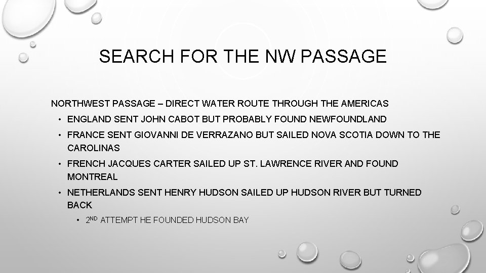 SEARCH FOR THE NW PASSAGE NORTHWEST PASSAGE – DIRECT WATER ROUTE THROUGH THE AMERICAS