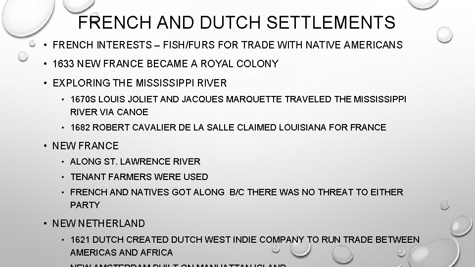FRENCH AND DUTCH SETTLEMENTS • FRENCH INTERESTS – FISH/FURS FOR TRADE WITH NATIVE AMERICANS