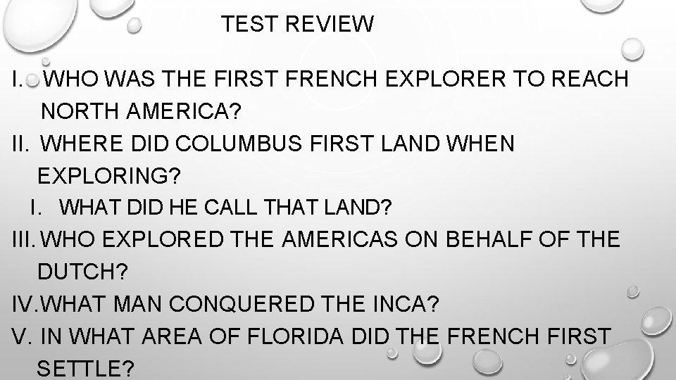TEST REVIEW I. WHO WAS THE FIRST FRENCH EXPLORER TO REACH NORTH AMERICA? II.