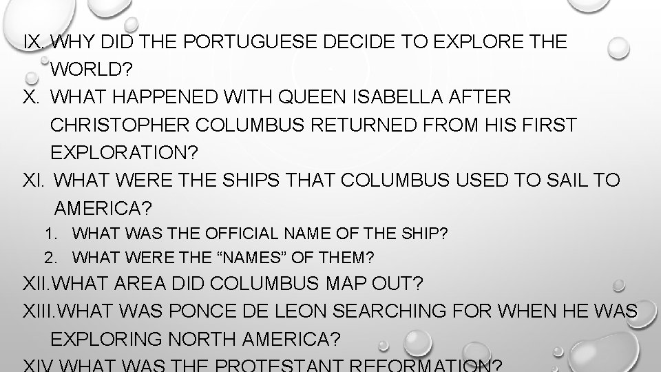IX. WHY DID THE PORTUGUESE DECIDE TO EXPLORE THE WORLD? X. WHAT HAPPENED WITH