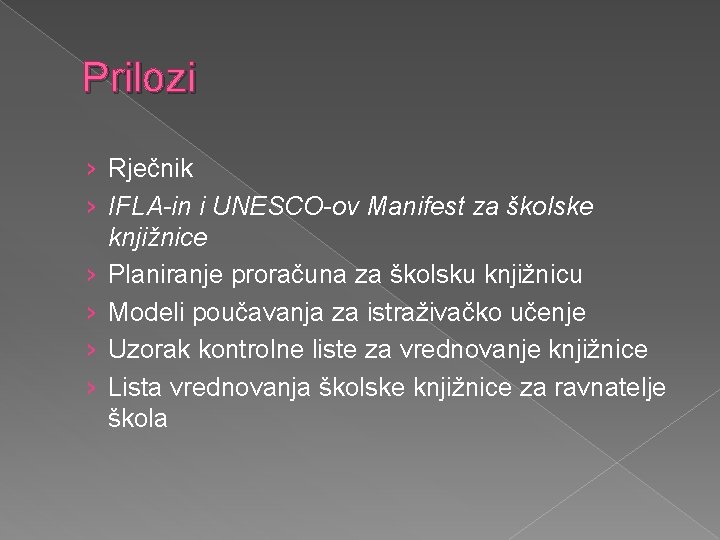 Prilozi › Rječnik › IFLA-in i UNESCO-ov Manifest za školske knjižnice › Planiranje proračuna