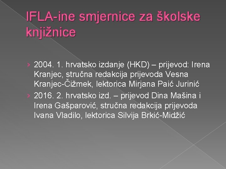 IFLA-ine smjernice za školske knjižnice › 2004. 1. hrvatsko izdanje (HKD) – prijevod: Irena