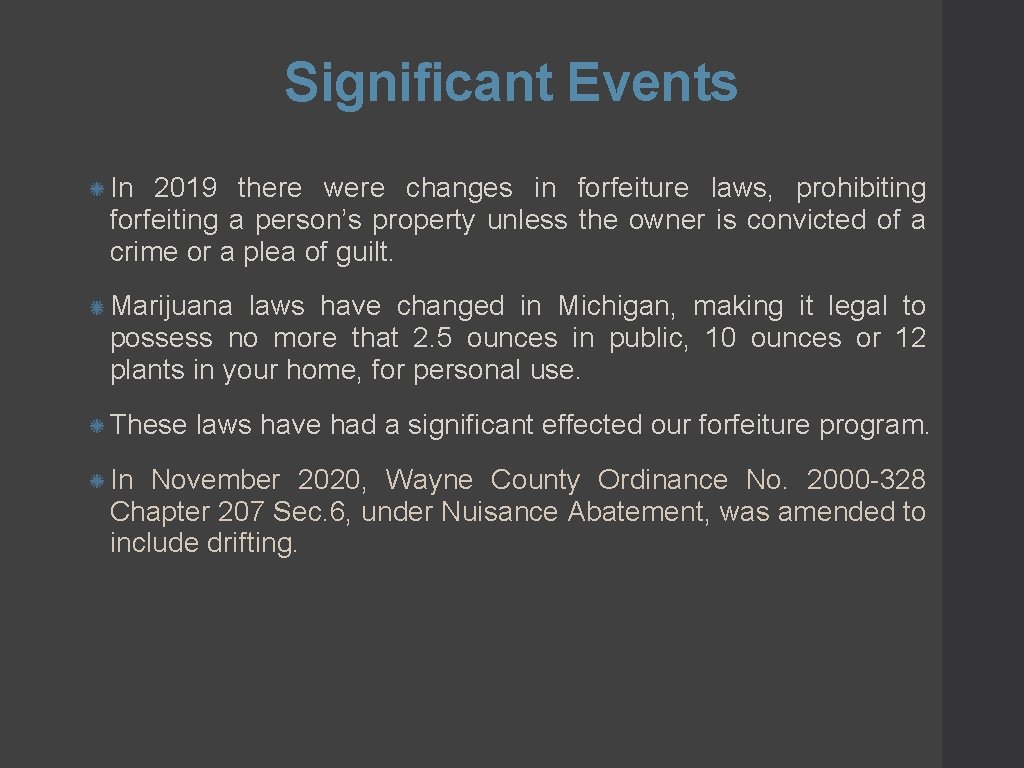 Significant Events In 2019 there were changes in forfeiture laws, prohibiting forfeiting a person’s