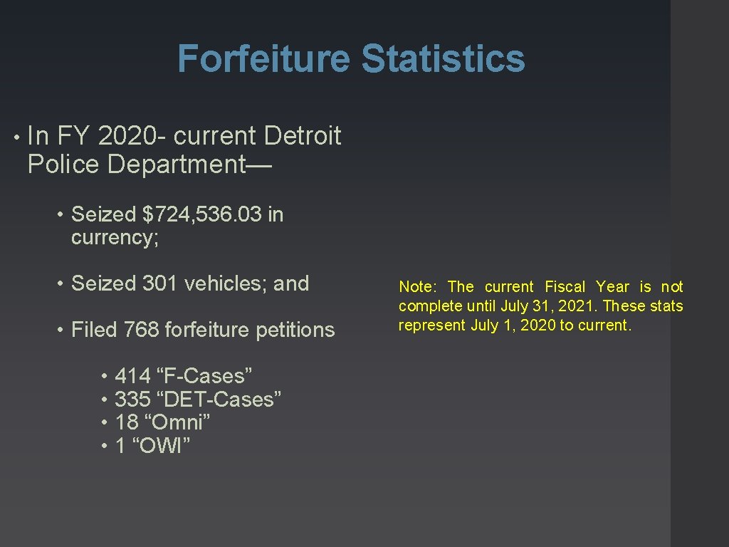 Forfeiture Statistics • In FY 2020 - current Detroit Police Department— • Seized $724,