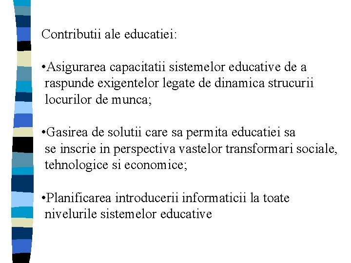 Contributii ale educatiei: • Asigurarea capacitatii sistemelor educative de a raspunde exigentelor legate de