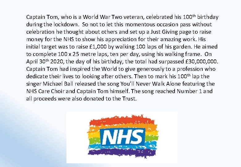 Captain Tom, who is a World War Two veteran, celebrated his 100 th birthday Captain Tom, who is a World War Two veteran, celebrated his 100 th birthday