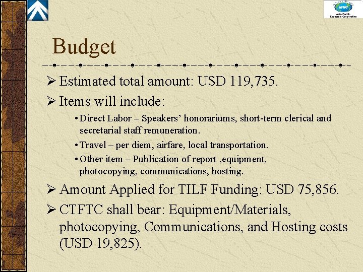 Budget Ø Estimated total amount: USD 119, 735. Ø Items will include: • Direct