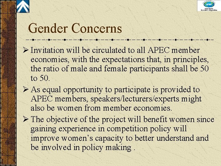 Gender Concerns Ø Invitation will be circulated to all APEC member economies, with the