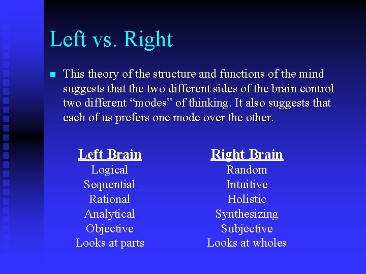 Left vs. Right n This theory of the structure and functions of the mind Left vs. Right n This theory of the structure and functions of the mind