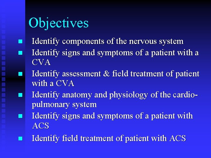 Objectives n n n Identify components of the nervous system Identify signs and symptoms Objectives n n n Identify components of the nervous system Identify signs and symptoms