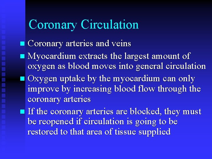 Coronary Circulation Coronary arteries and veins n Myocardium extracts the largest amount of oxygen Coronary Circulation Coronary arteries and veins n Myocardium extracts the largest amount of oxygen