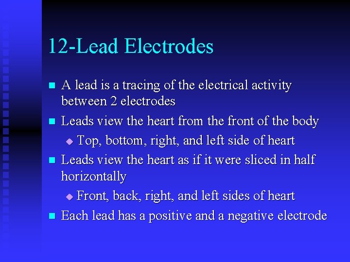 12 -Lead Electrodes n n A lead is a tracing of the electrical activity 12 -Lead Electrodes n n A lead is a tracing of the electrical activity