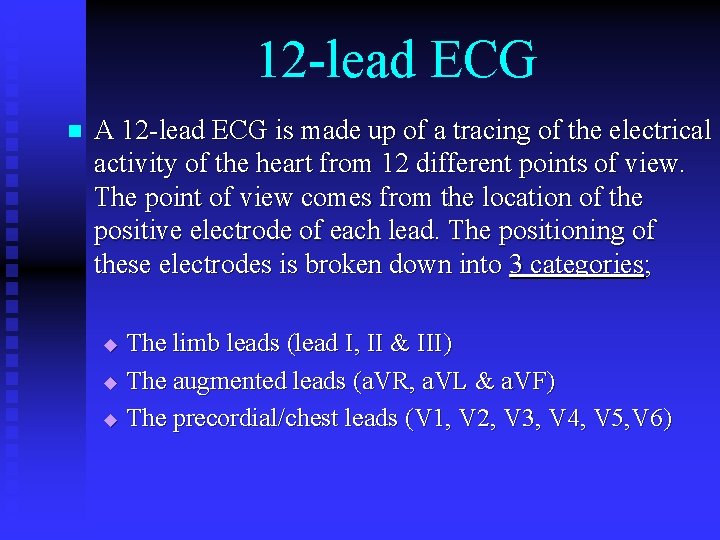 12 -lead ECG n A 12 -lead ECG is made up of a tracing 12 -lead ECG n A 12 -lead ECG is made up of a tracing