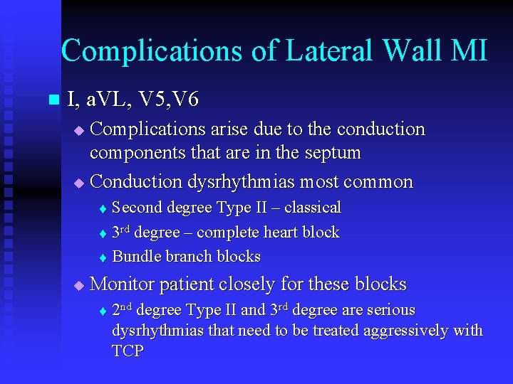 Complications of Lateral Wall MI n I, a. VL, V 5, V 6 Complications Complications of Lateral Wall MI n I, a. VL, V 5, V 6 Complications