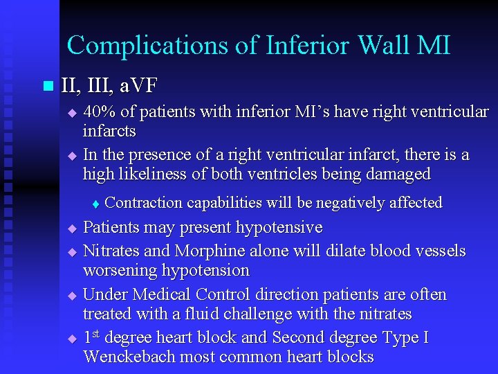 Complications of Inferior Wall MI n II, III, a. VF 40% of patients with Complications of Inferior Wall MI n II, III, a. VF 40% of patients with
