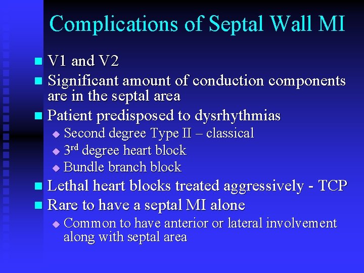 Complications of Septal Wall MI V 1 and V 2 n Significant amount of Complications of Septal Wall MI V 1 and V 2 n Significant amount of