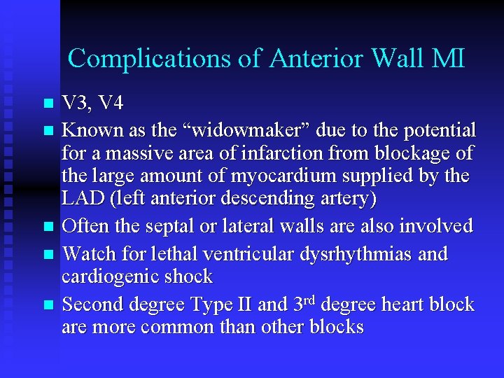 Complications of Anterior Wall MI V 3, V 4 n Known as the “widowmaker” Complications of Anterior Wall MI V 3, V 4 n Known as the “widowmaker”