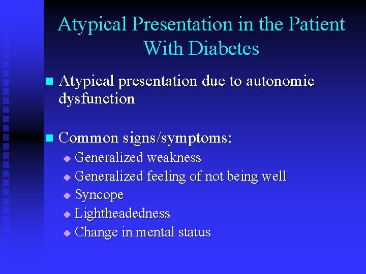 Atypical Presentation in the Patient With Diabetes n Atypical presentation due to autonomic dysfunction Atypical Presentation in the Patient With Diabetes n Atypical presentation due to autonomic dysfunction