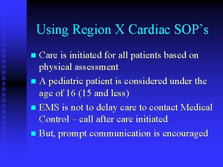 Using Region X Cardiac SOP’s Care is initiated for all patients based on physical Using Region X Cardiac SOP’s Care is initiated for all patients based on physical