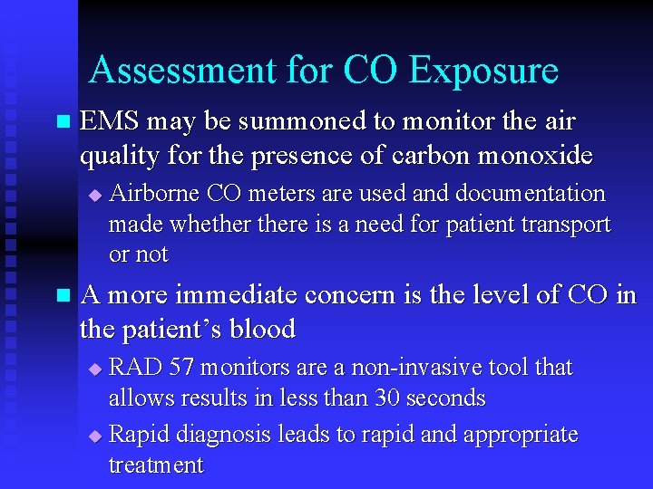 Assessment for CO Exposure n EMS may be summoned to monitor the air quality Assessment for CO Exposure n EMS may be summoned to monitor the air quality