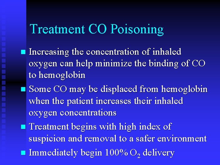 Treatment CO Poisoning Increasing the concentration of inhaled oxygen can help minimize the binding Treatment CO Poisoning Increasing the concentration of inhaled oxygen can help minimize the binding