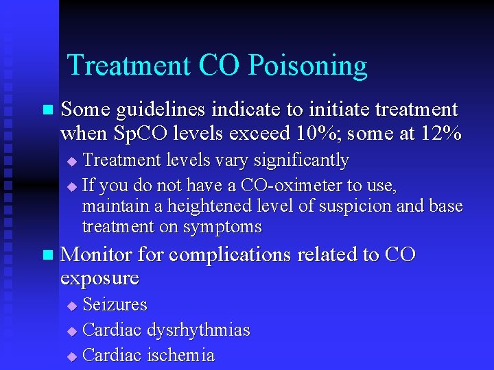 Treatment CO Poisoning n Some guidelines indicate to initiate treatment when Sp. CO levels Treatment CO Poisoning n Some guidelines indicate to initiate treatment when Sp. CO levels
