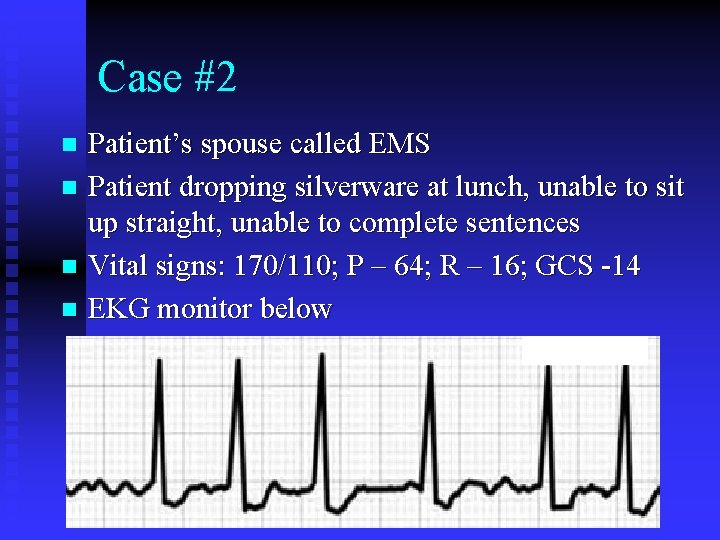 Case #2 Patient’s spouse called EMS n Patient dropping silverware at lunch, unable to Case #2 Patient’s spouse called EMS n Patient dropping silverware at lunch, unable to