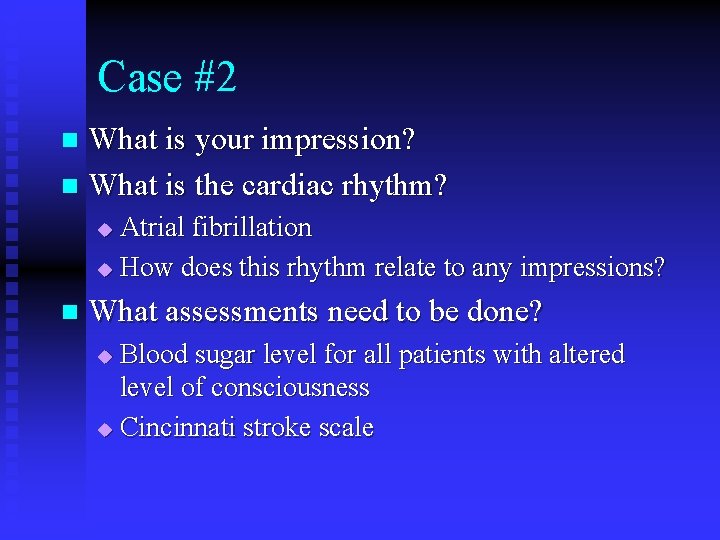 Case #2 What is your impression? n What is the cardiac rhythm? n Atrial Case #2 What is your impression? n What is the cardiac rhythm? n Atrial