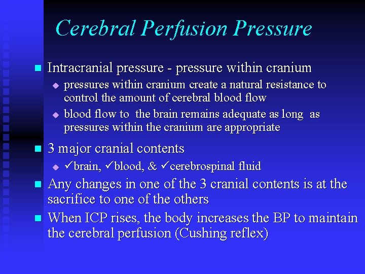 Cerebral Perfusion Pressure n Intracranial pressure - pressure within cranium u u n 3 Cerebral Perfusion Pressure n Intracranial pressure - pressure within cranium u u n 3