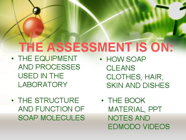 THE ASSESSMENT IS ON: • THE EQUIPMENT AND PROCESSES USED IN THE LABORATORY •