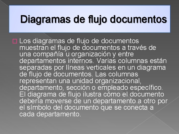 Diagramas de flujo documentos � Los diagramas de flujo de documentos muestran el flujo