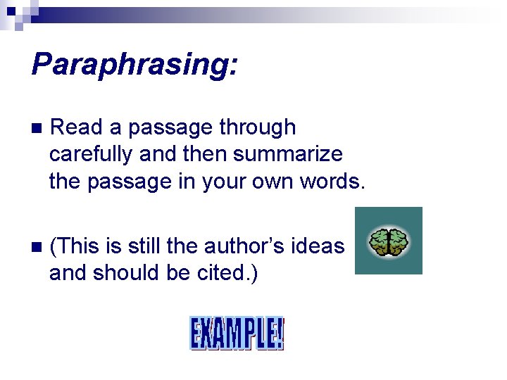 Paraphrasing: n Read a passage through carefully and then summarize the passage in your