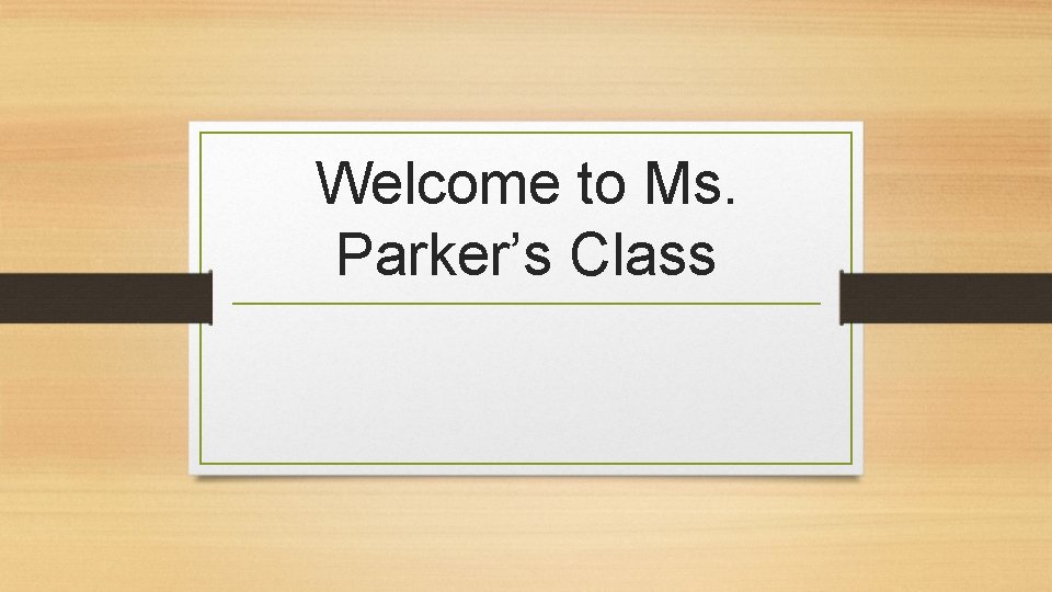 Welcome to Ms. Parker’s Class 