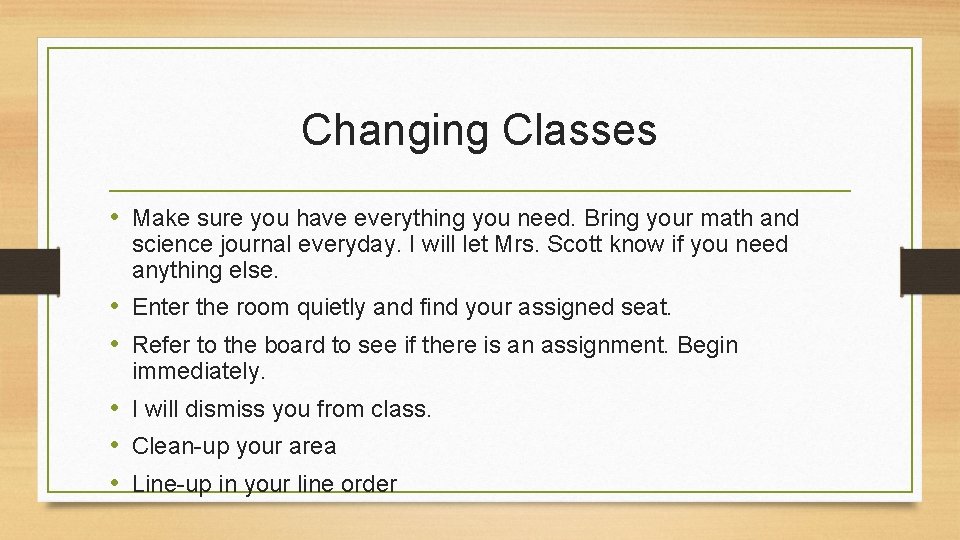 Changing Classes • Make sure you have everything you need. Bring your math and