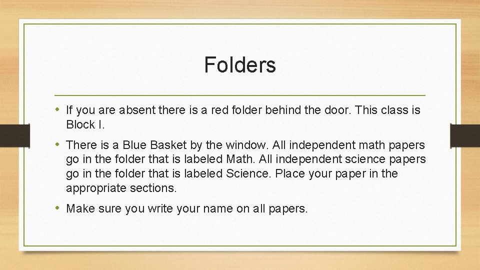 Folders • If you are absent there is a red folder behind the door.