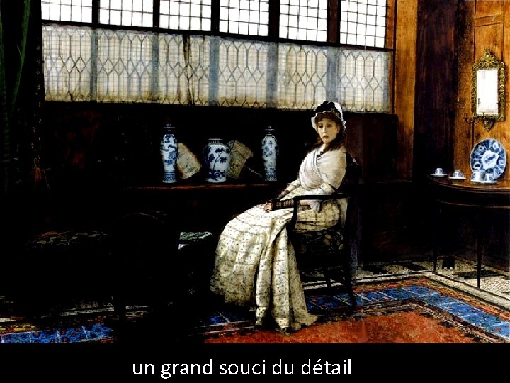 un grand souci du détail 