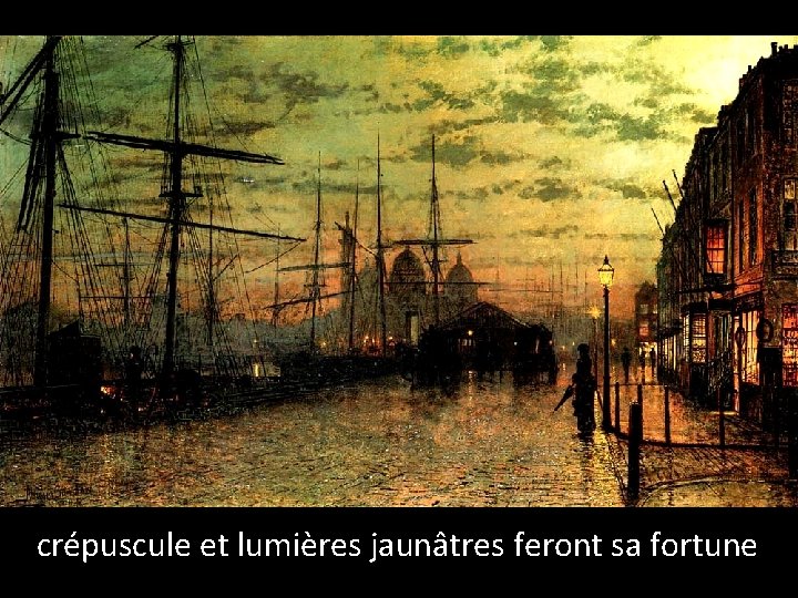 crépuscule et lumières jaunâtres feront sa fortune 