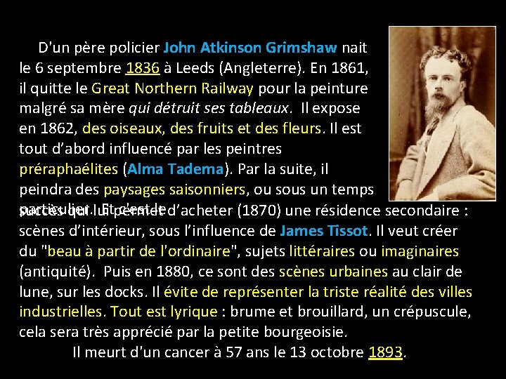 D'un père policier John Atkinson Grimshaw nait le 6 septembre 1836 à Leeds (Angleterre).