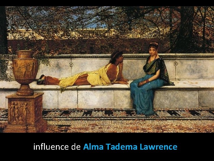 influence de Alma Tadema Lawrence 