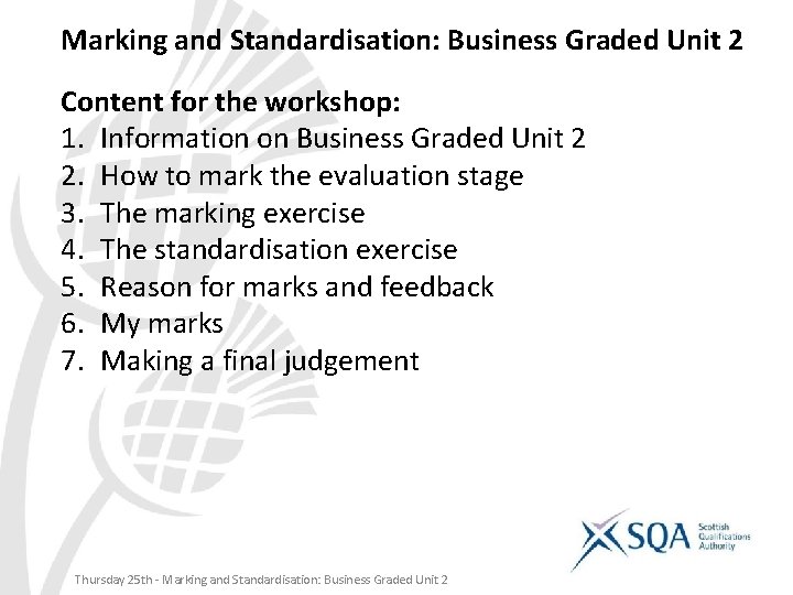 Marking and Standardisation: Business Graded Unit 2 Content for the workshop: 1. Information on