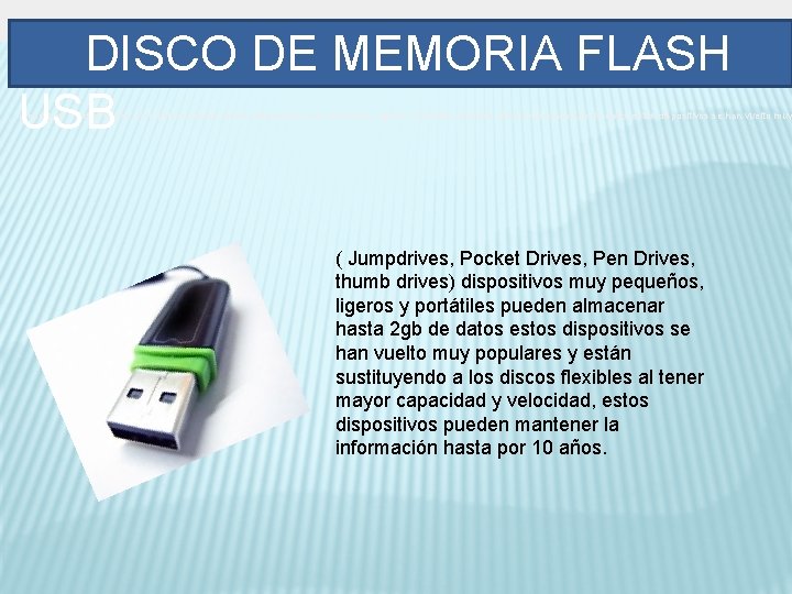 DISCO DE MEMORIA FLASH USB ( Jumpdrives, Pocket Drives, Pen Drives, thumb drives) dispositivos