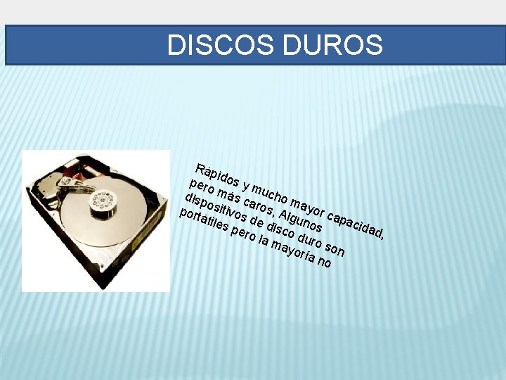 DISCOS DUROS Ráp i pero dos y m disp más c ucho m a