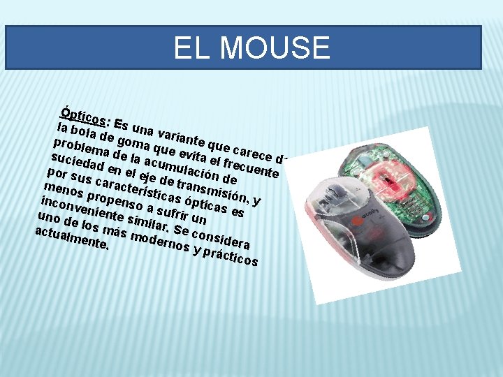 EL MOUSE Óptic o la bol s: Es una varian a t probl de