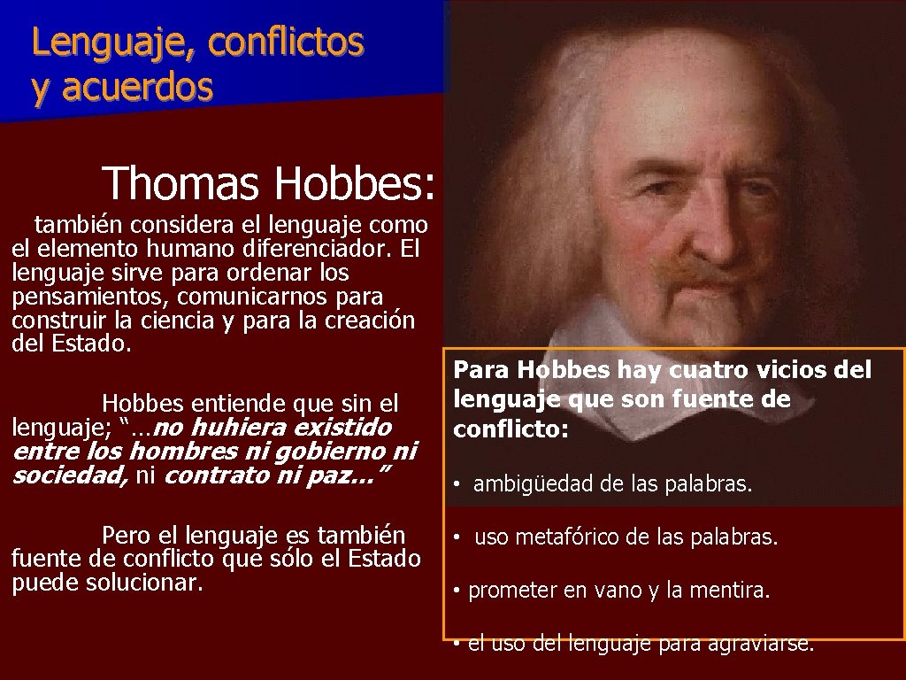 Lenguaje, conflictos y acuerdos Thomas Hobbes: también considera el lenguaje como el elemento humano