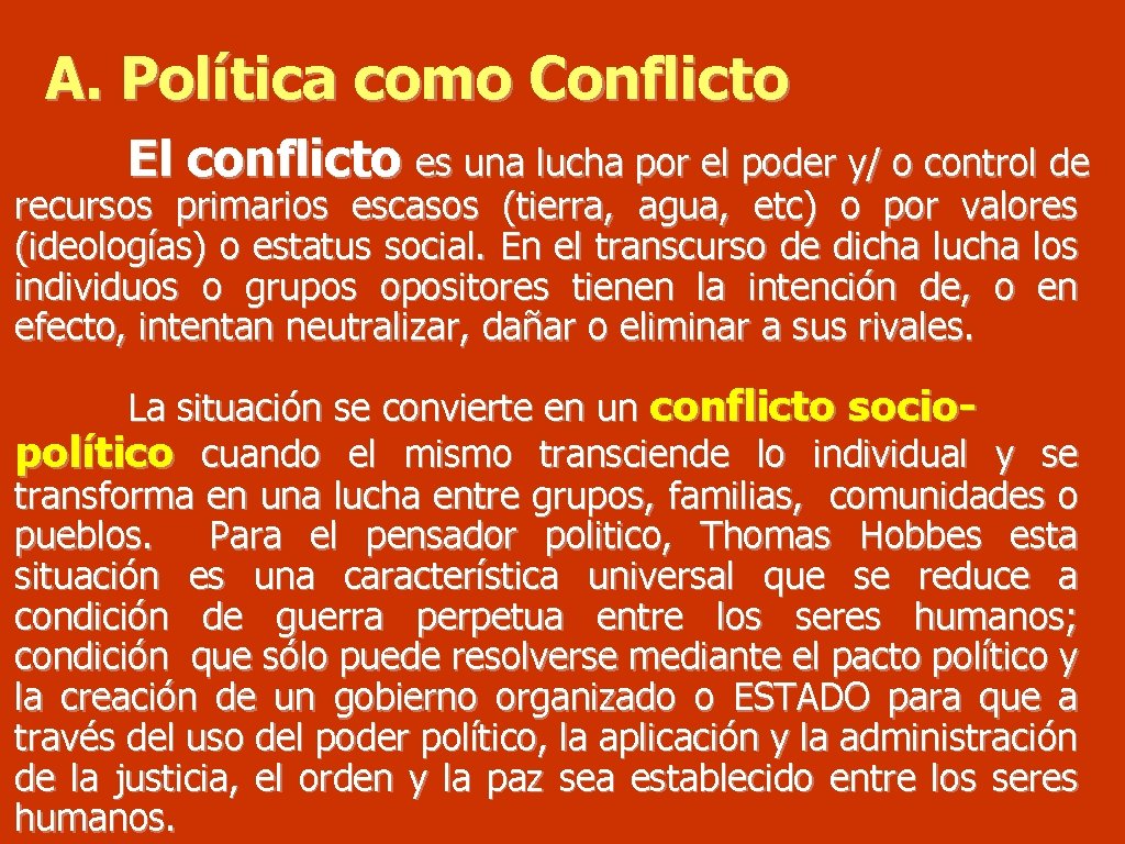 A. Política como Conflicto El conflicto es una lucha por el poder y/ o