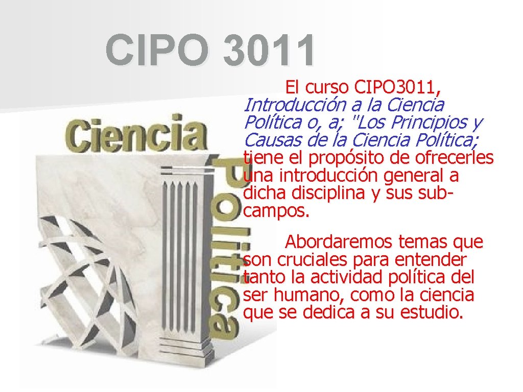 CIPO 3011 El curso CIPO 3011, Introducción a la Ciencia Política o, a; "Los CIPO 3011 El curso CIPO 3011, Introducción a la Ciencia Política o, a; "Los