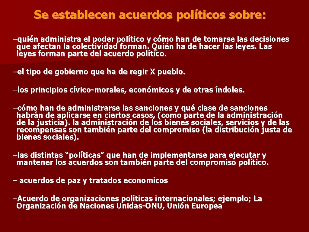 Se establecen acuerdos políticos sobre: –quién administra el poder político y cómo han de