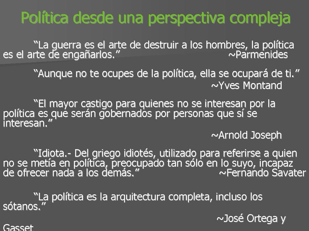 Política desde una perspectiva compleja “La guerra es el arte de destruir a los