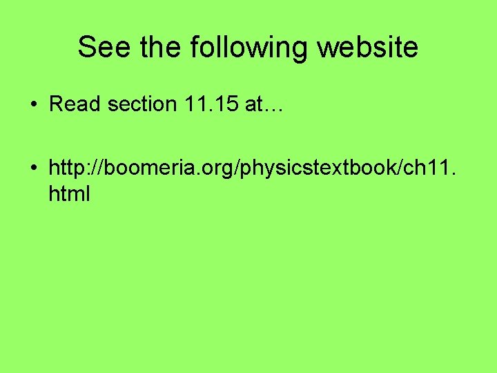 See the following website • Read section 11. 15 at… • http: //boomeria. org/physicstextbook/ch