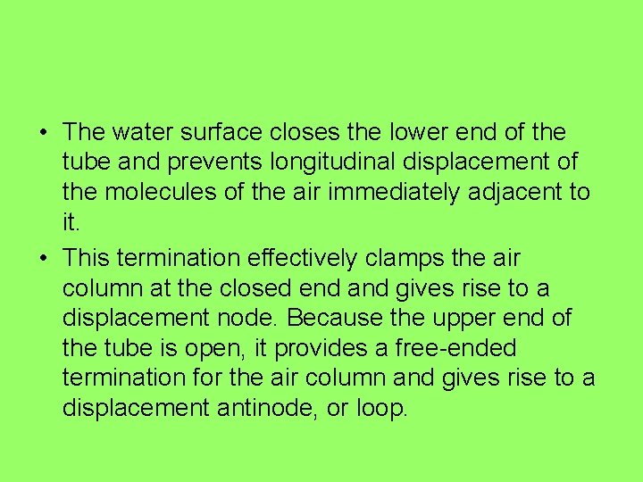  • The water surface closes the lower end of the tube and prevents